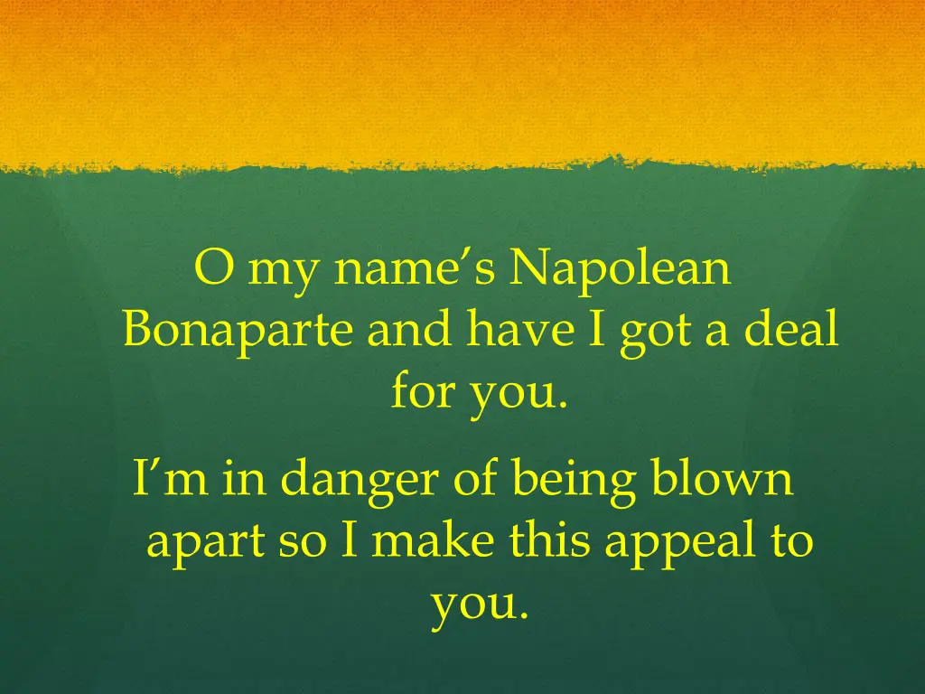 o my name s napolean bonaparte and have