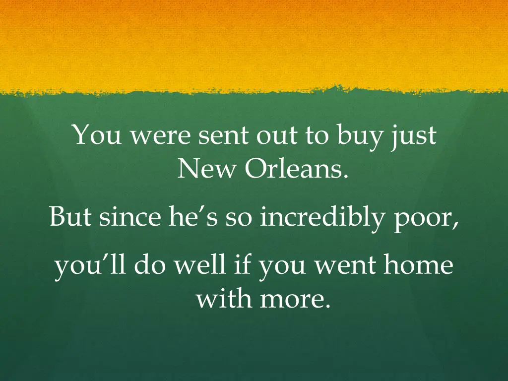 you were sent out to buy just new orleans