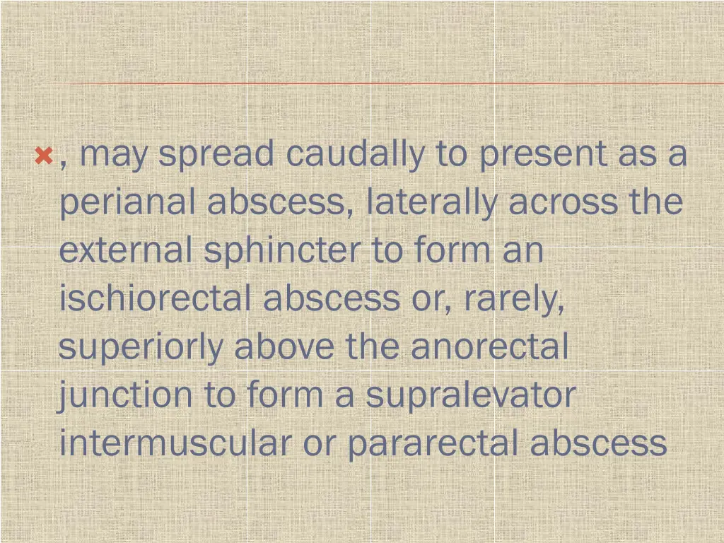 may spread caudally to present as a perianal