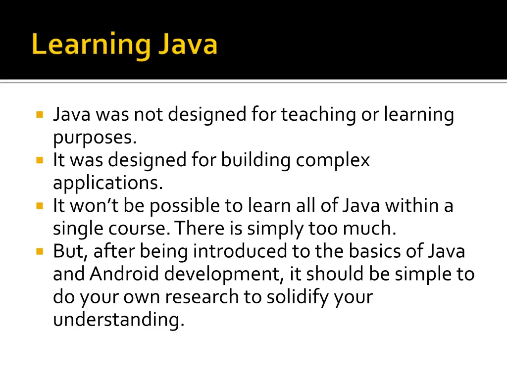 java was not designed for teaching or learning
