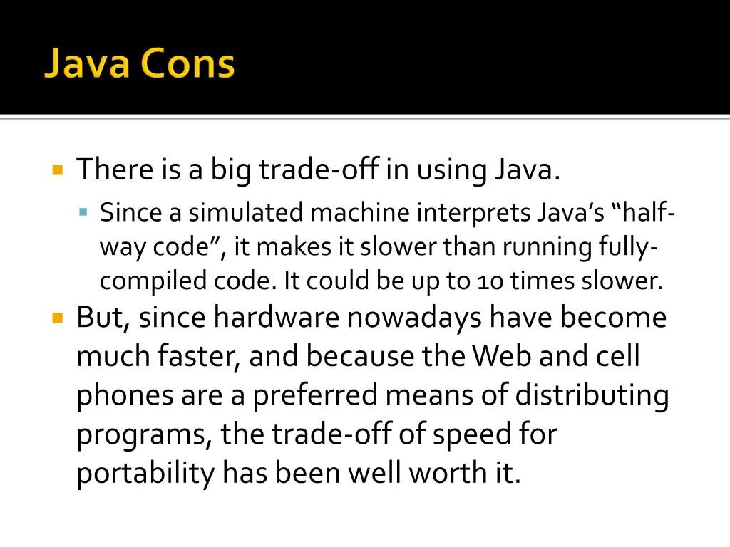 there is a big trade off in using java since