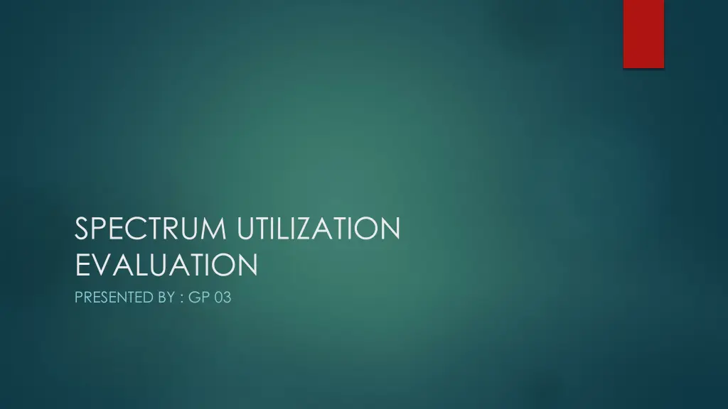 spectrum utilization evaluation presented by gp 03