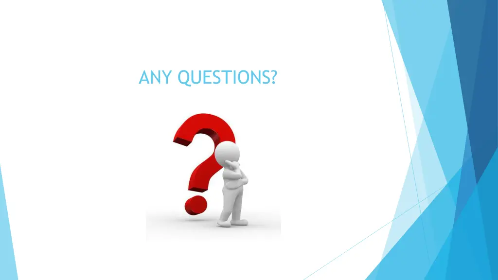 any questions