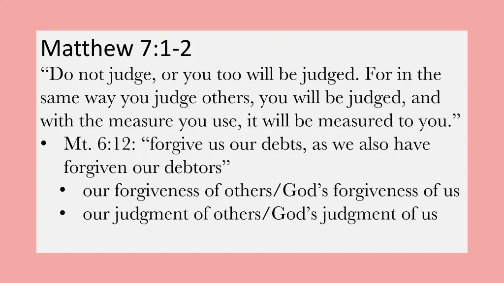 matthew 7 1 2 do not judge or you too will 1