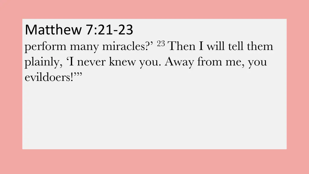 matthew 7 21 23 perform many miracles 23 then