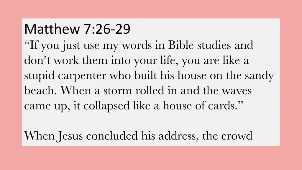 matthew 7 26 29 if you just use my words in bible