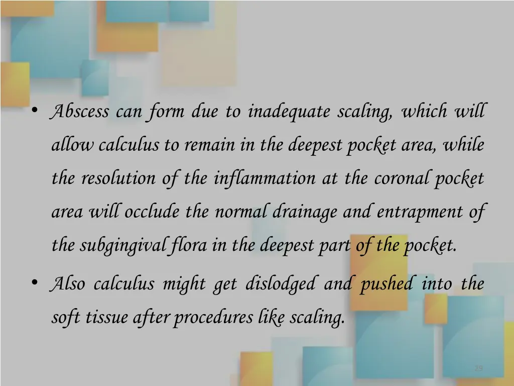 abscess can form due to inadequate scaling which