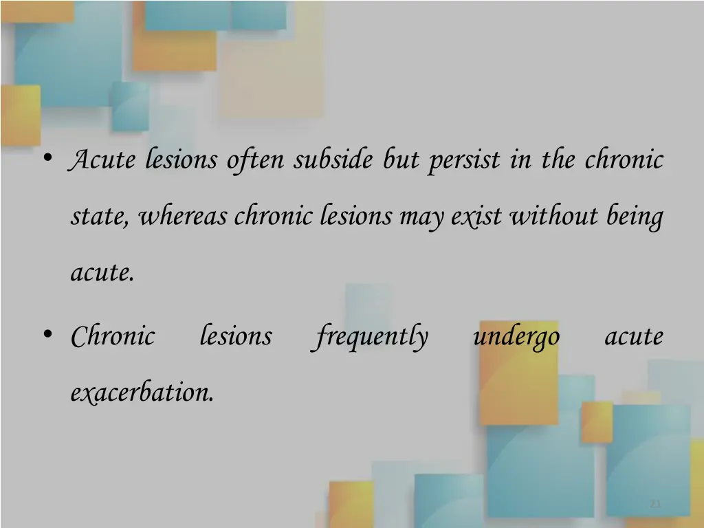 acute lesions often subside but persist