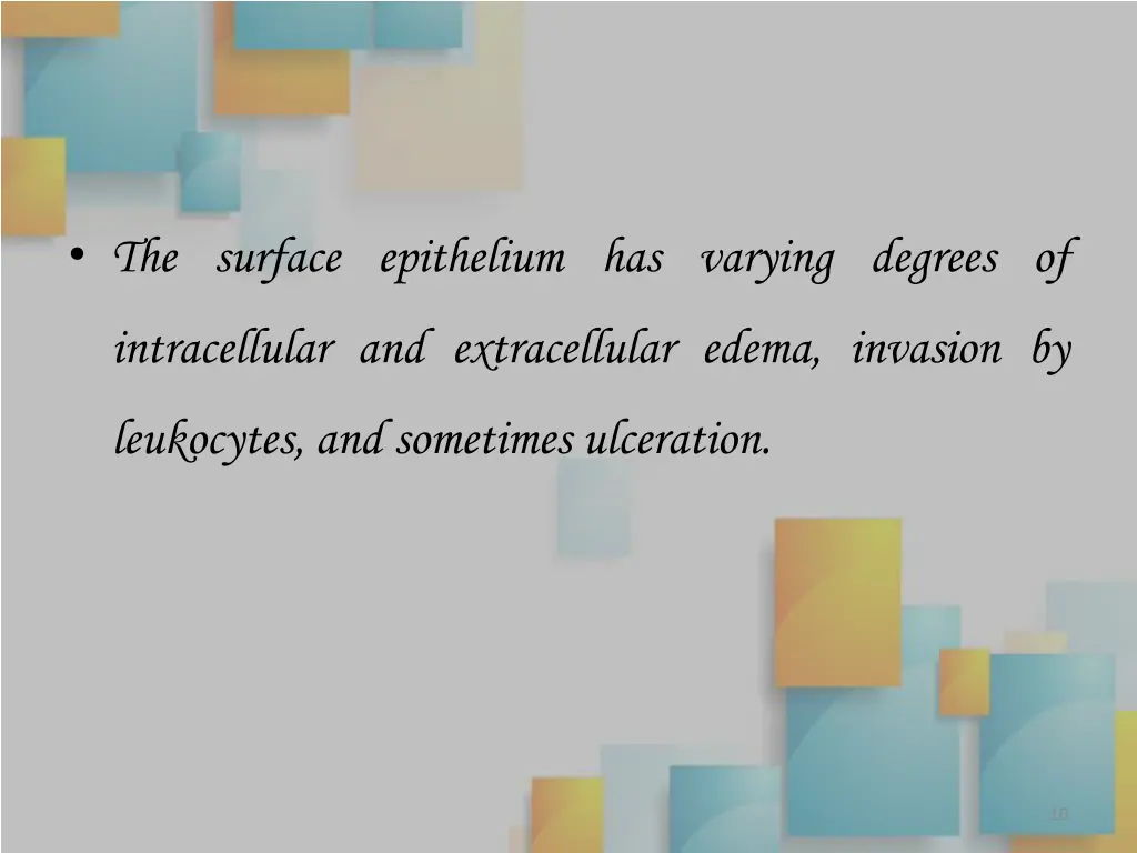 the surface epithelium has varying degrees of
