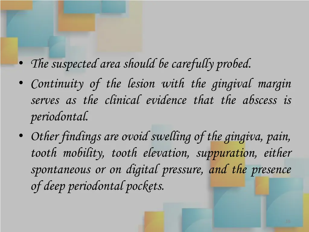the suspected area should be carefully probed