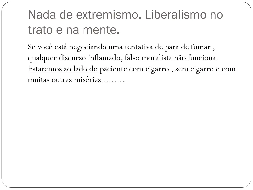 nada de extremismo liberalismo no trato e na mente
