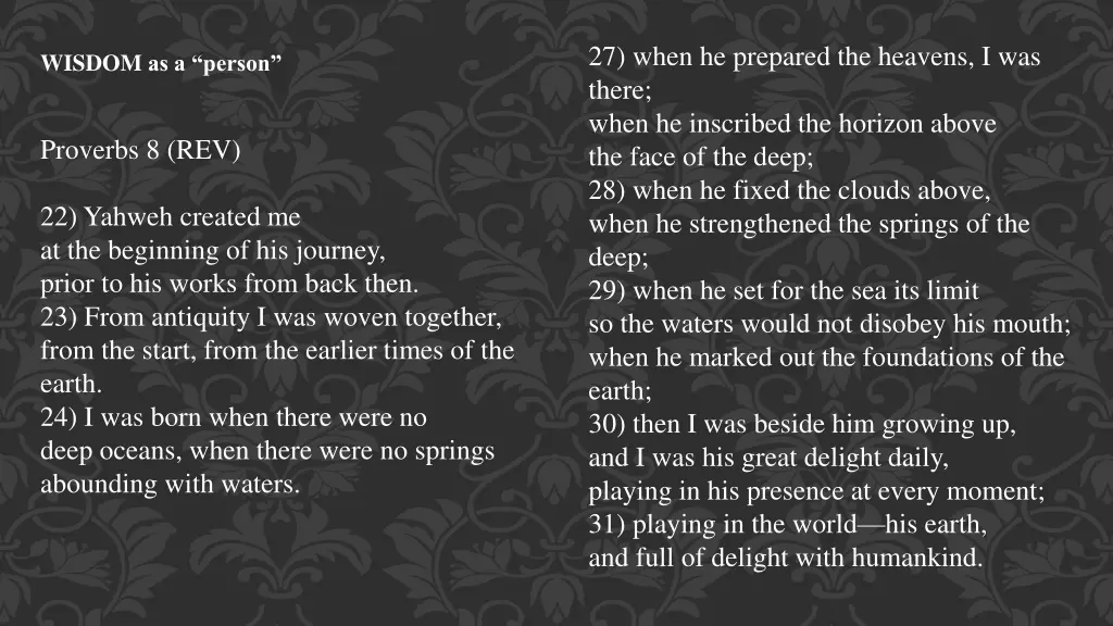 27 when he prepared the heavens i was there when