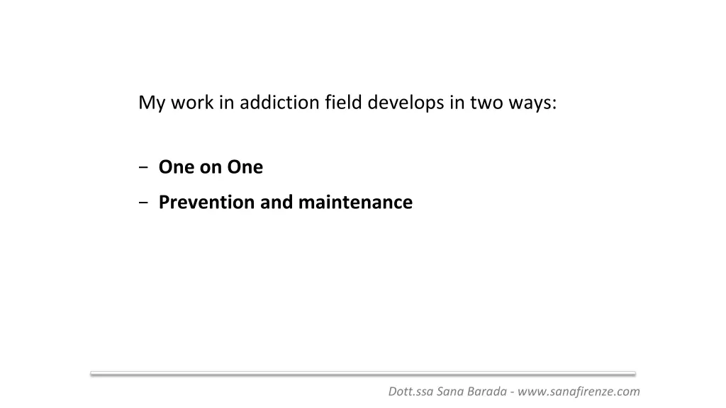 my work in addiction field develops in two ways