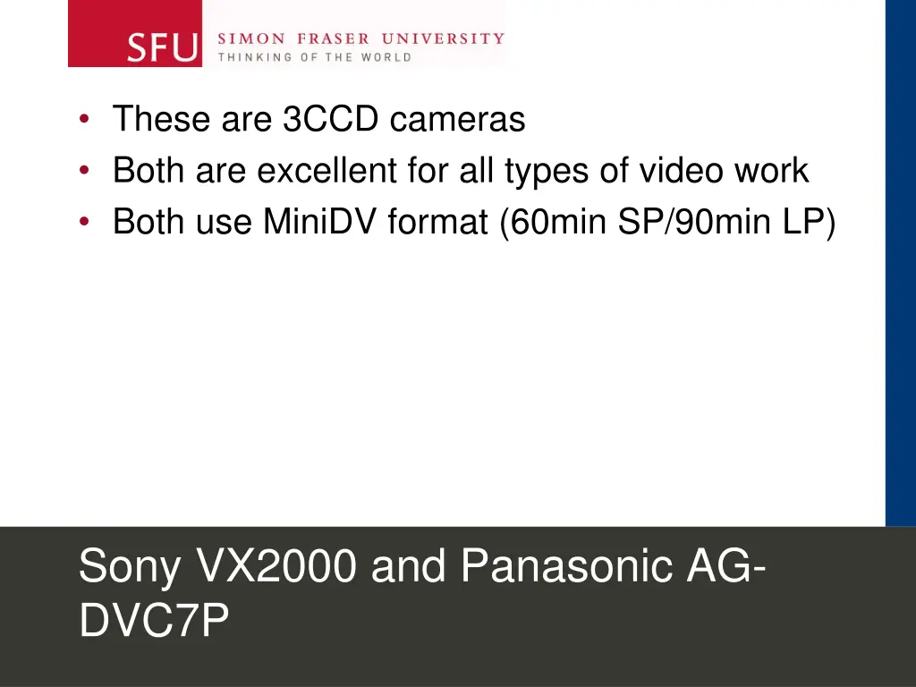 these are 3ccd cameras both are excellent