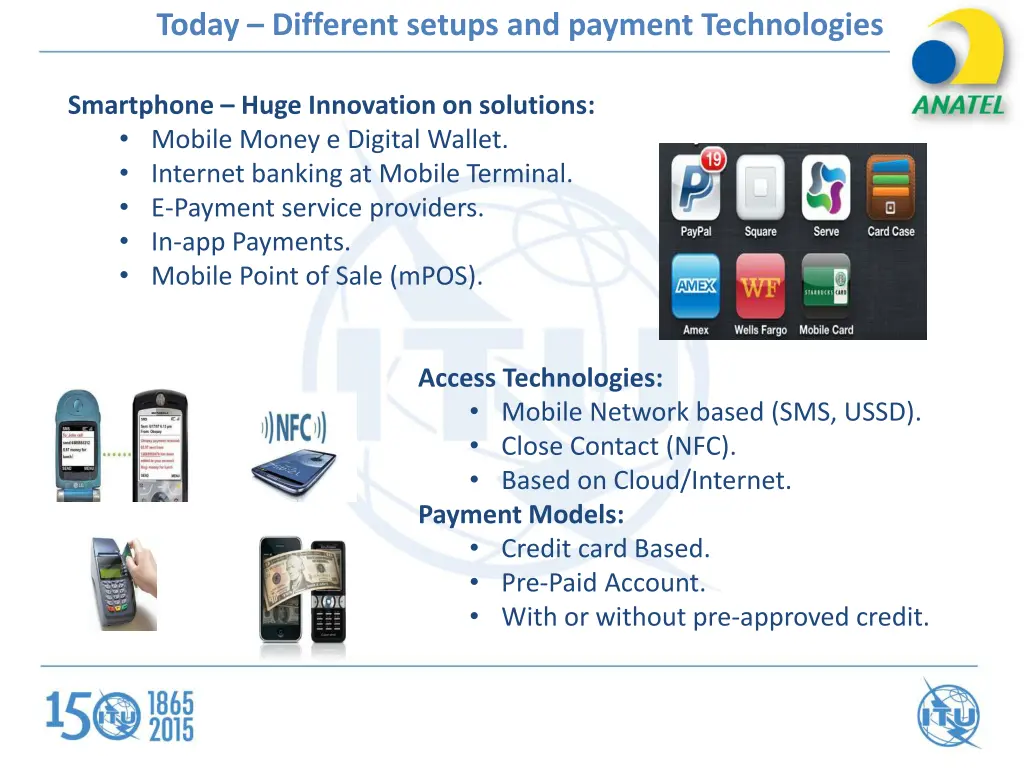today different setups and payment technologies