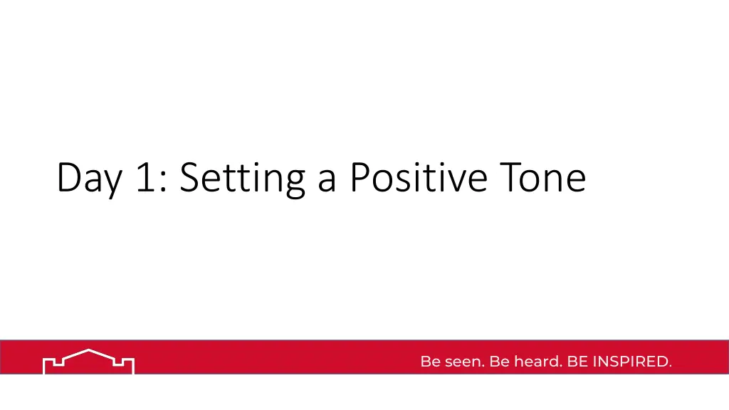 day 1 setting a positive tone