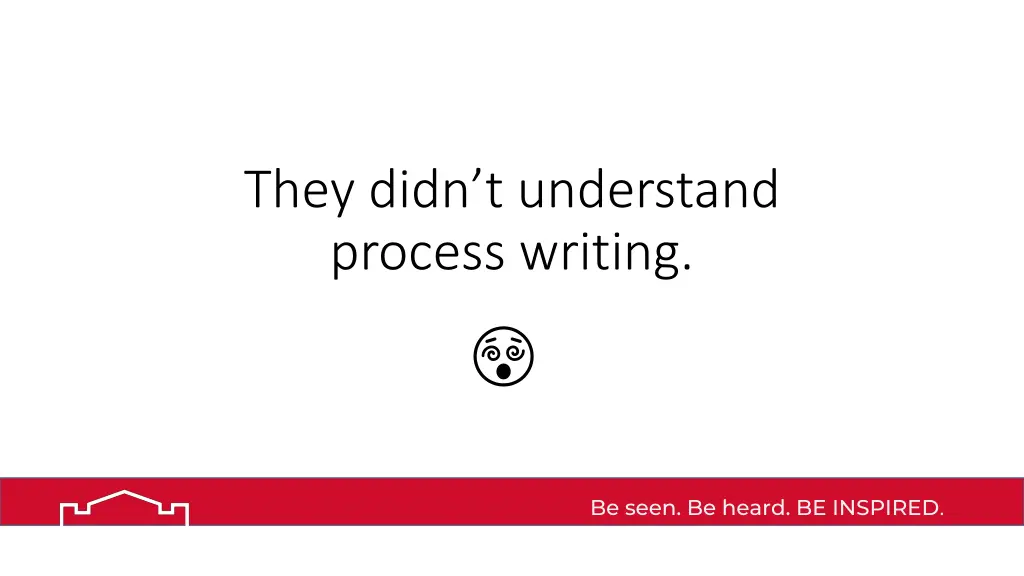 they didn t understand process writing