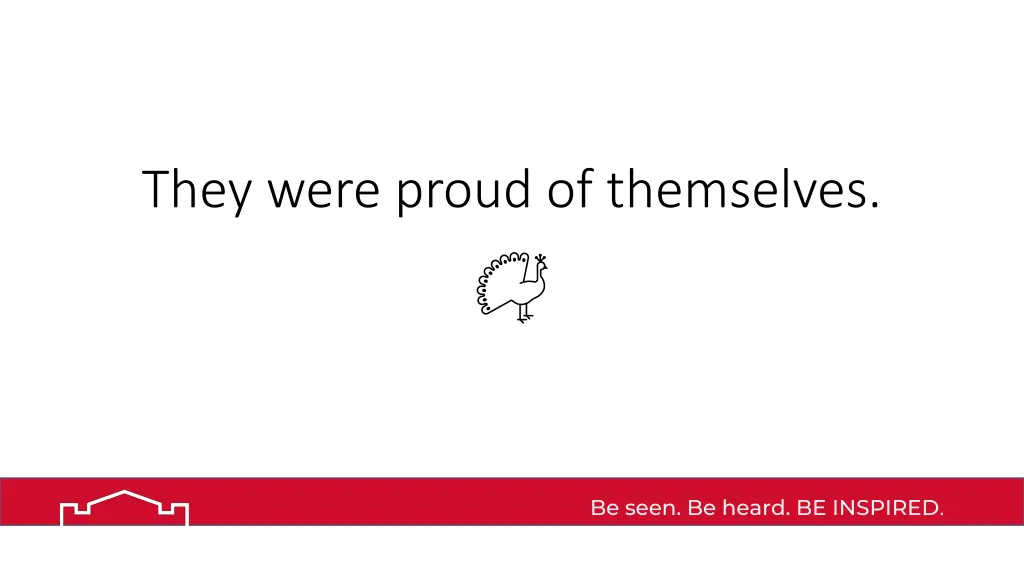 they were proud of themselves