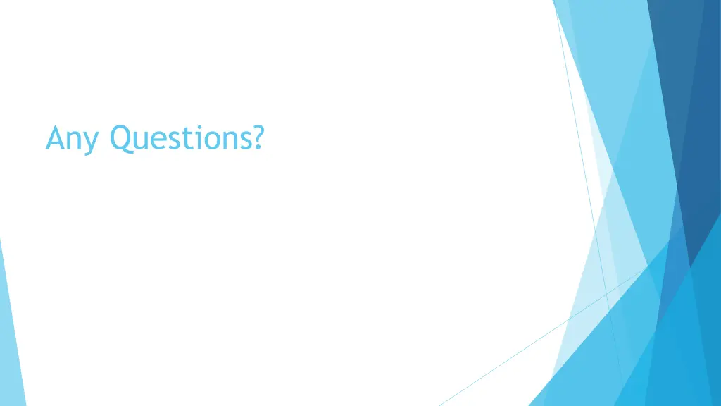 any questions