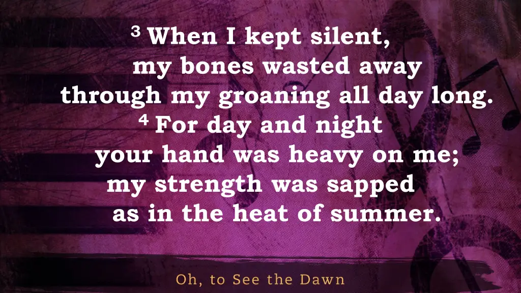 3 when i kept silent my bones wasted away through