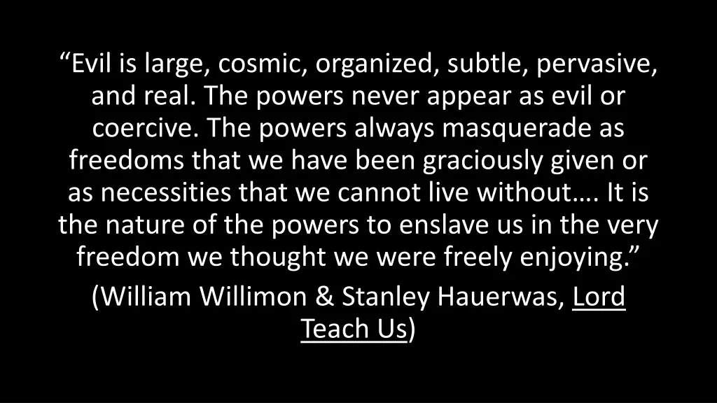 evil is large cosmic organized subtle pervasive