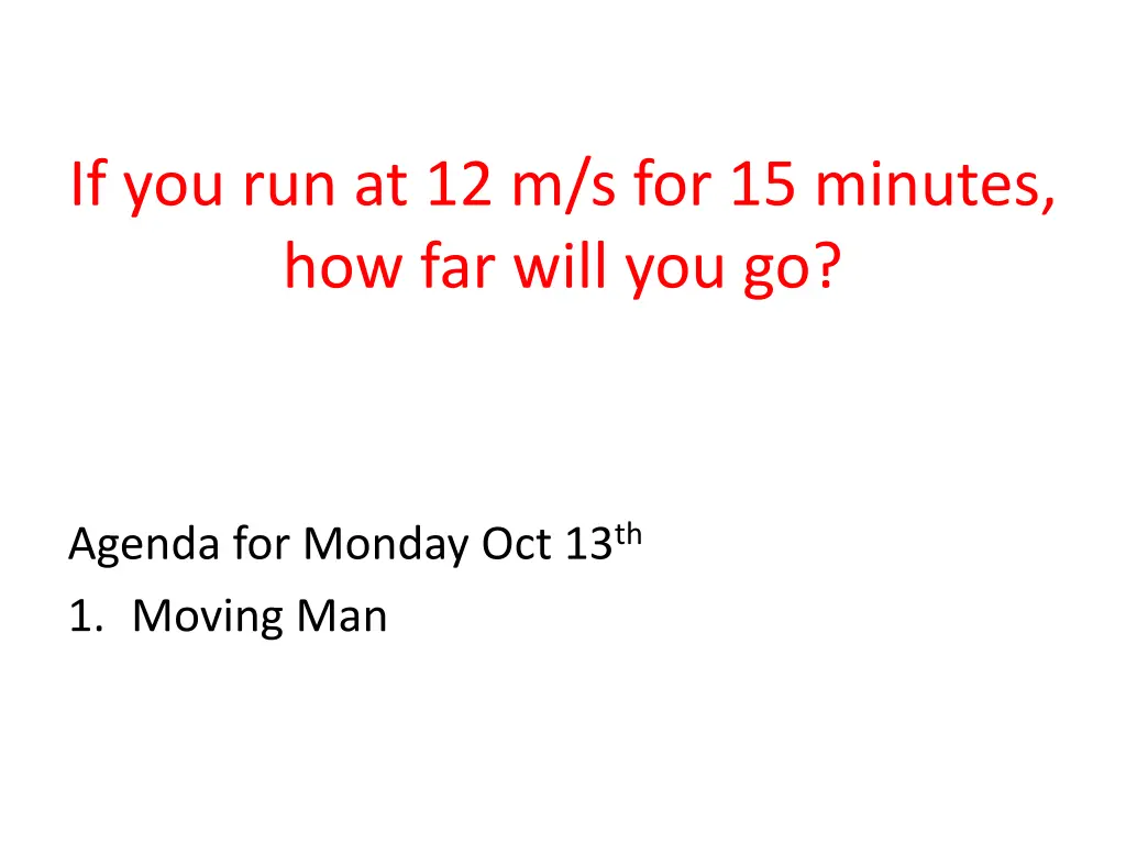 if you run at 12 m s for 15 minutes how far will