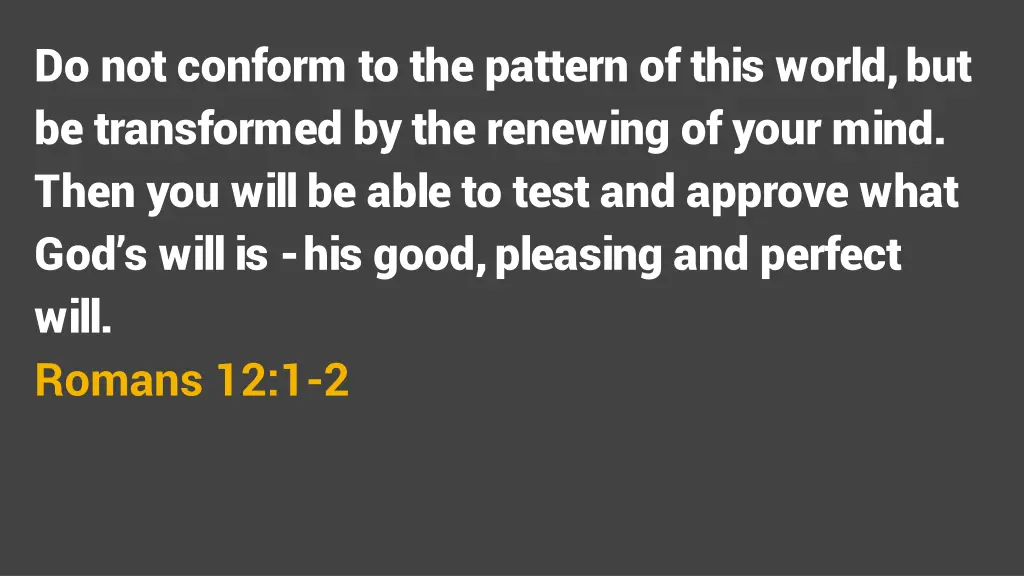 do not conform to the pattern of this world