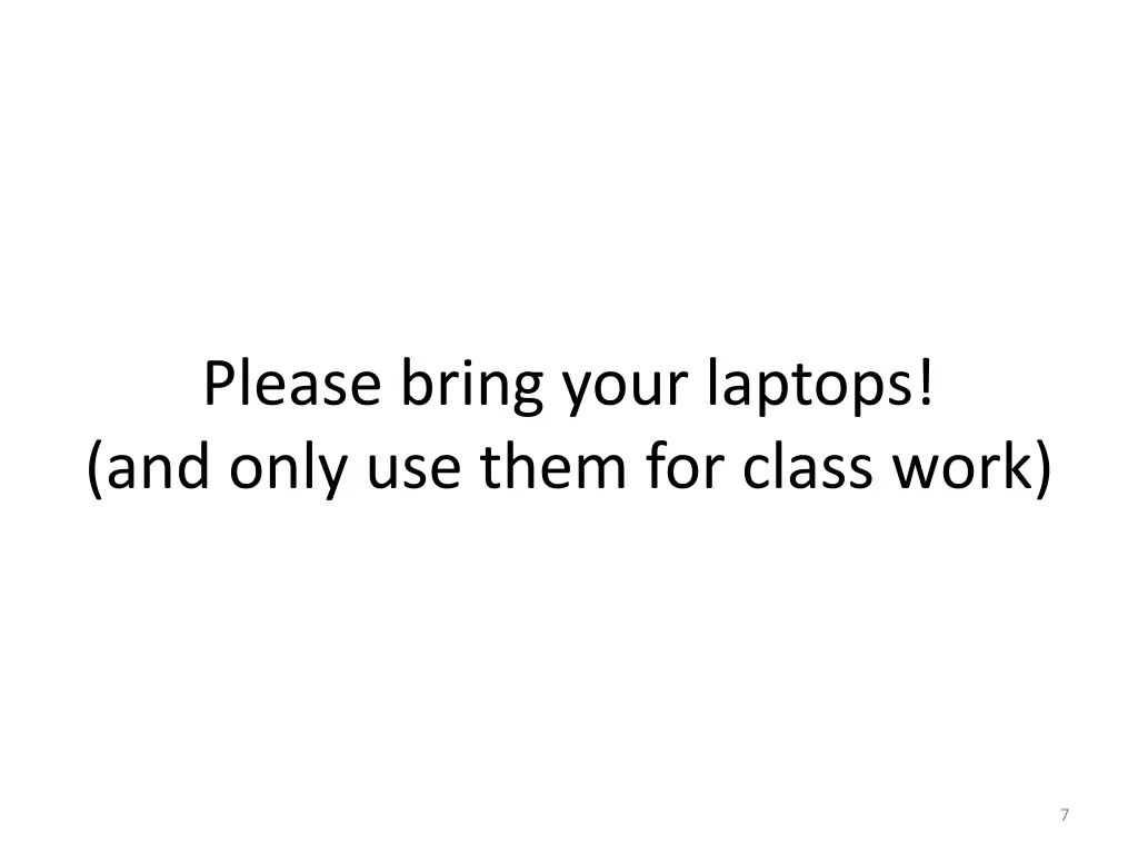 please bring your laptops and only use them