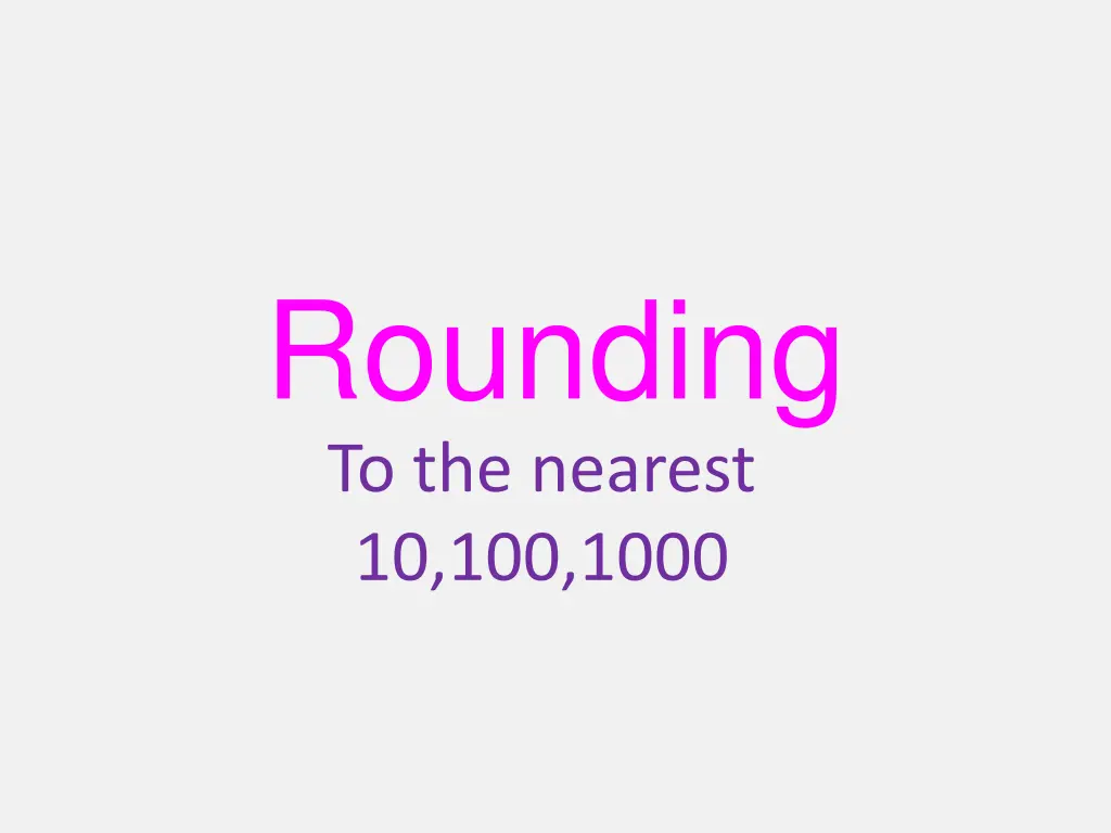rounding to the nearest 10 100 1000