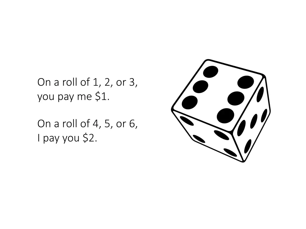 on a roll of 1 2 or 3 you pay me 1 1