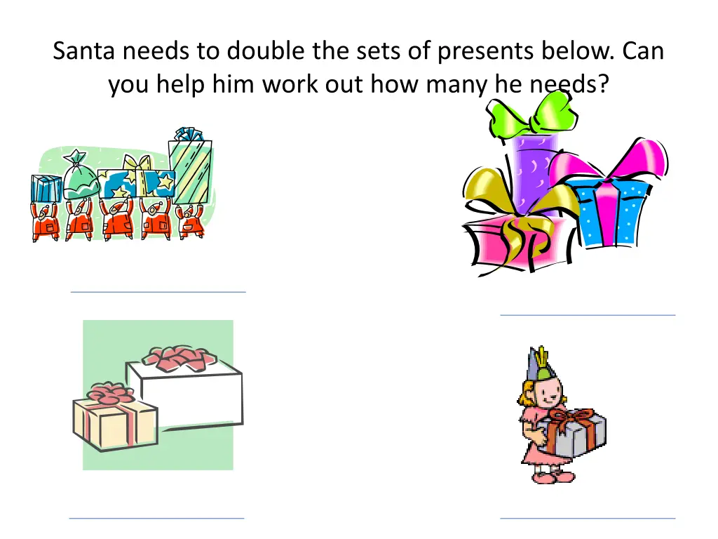 santa needs to double the sets of presents below