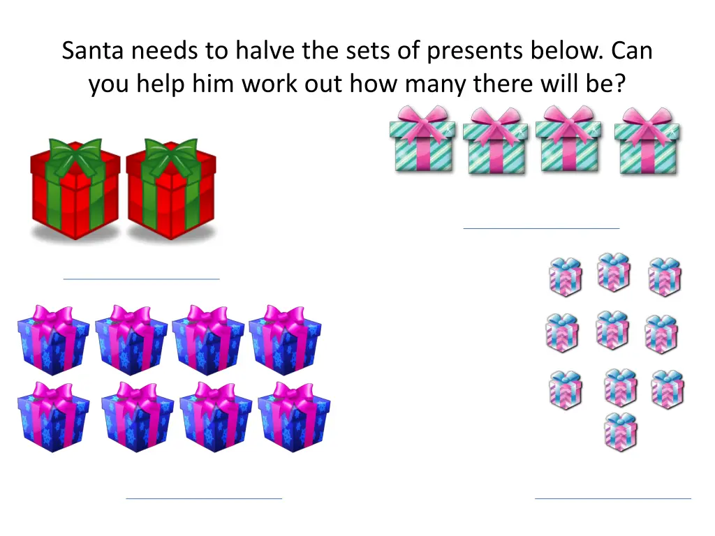 santa needs to halve the sets of presents below