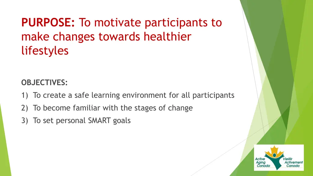 purpose to motivate participants to make changes