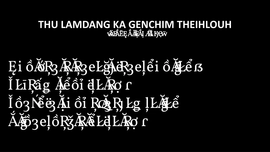 thu lamdang ka genchim theihlouh bi akna late 1