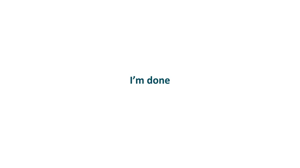 i m done