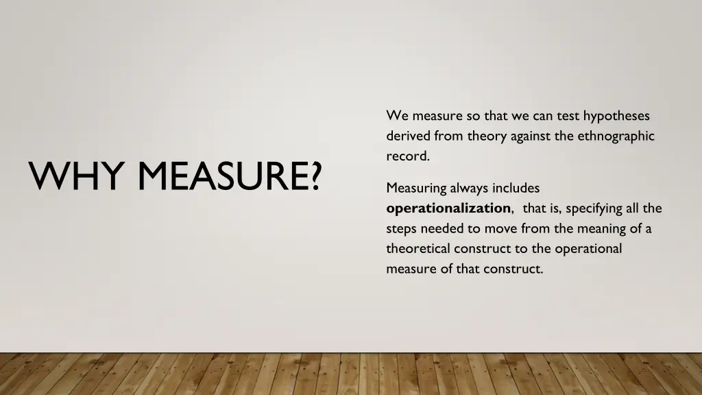 we measure so that we can test hypotheses derived