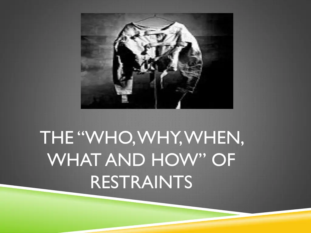 the who why when what and how of restraints