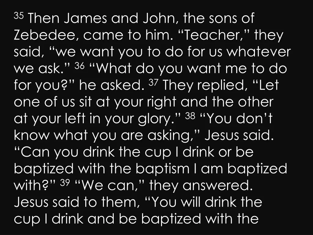 35 then james and john the sons of zebedee came