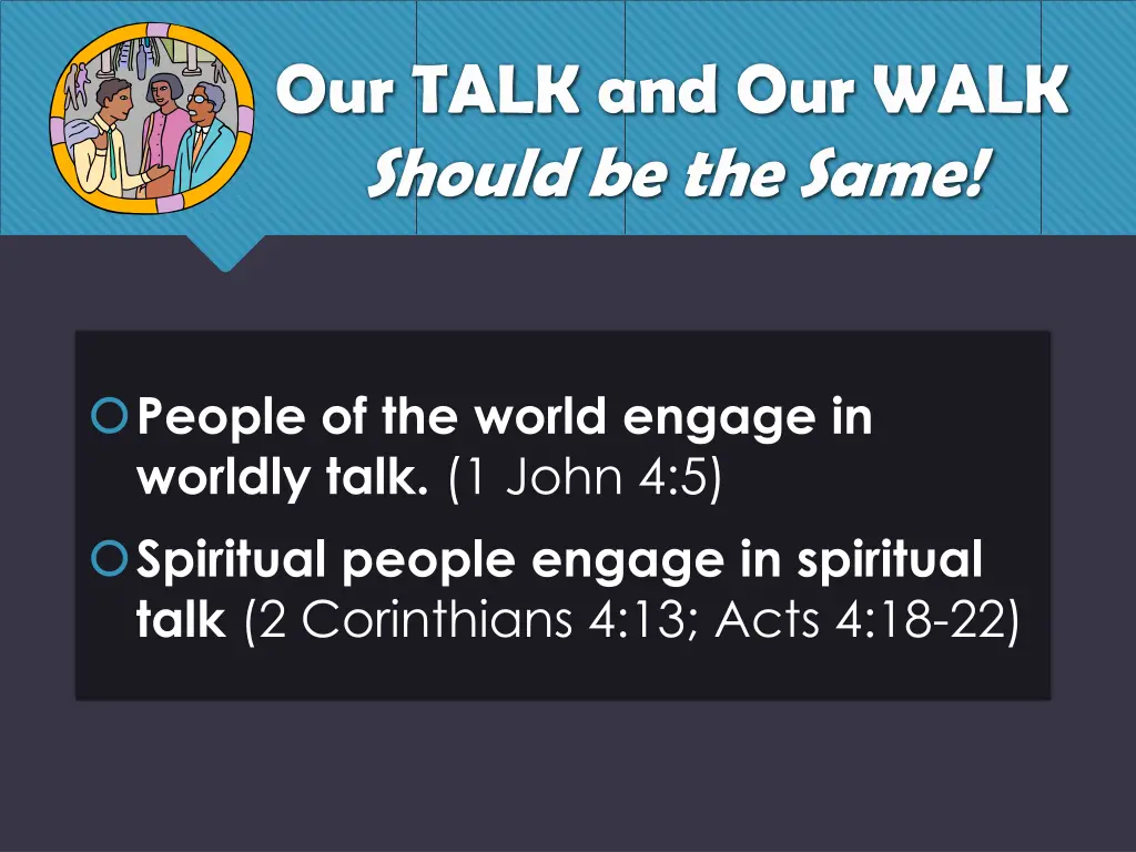 our talk and our walk should be the same