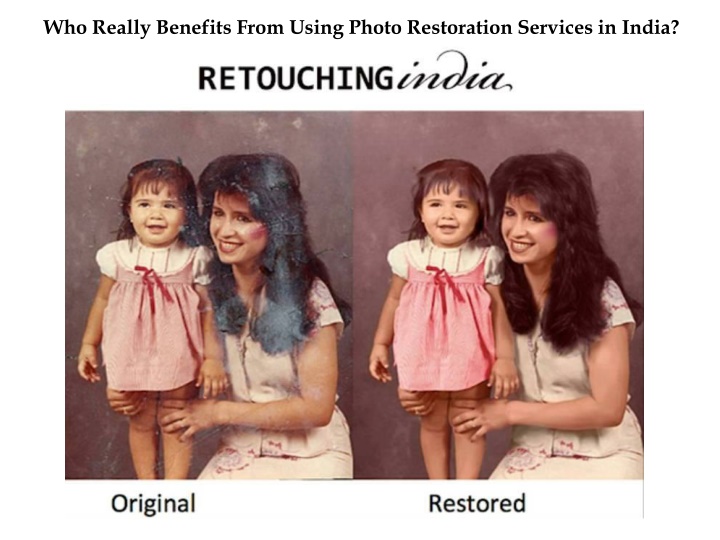who really benefits from using photo restoration