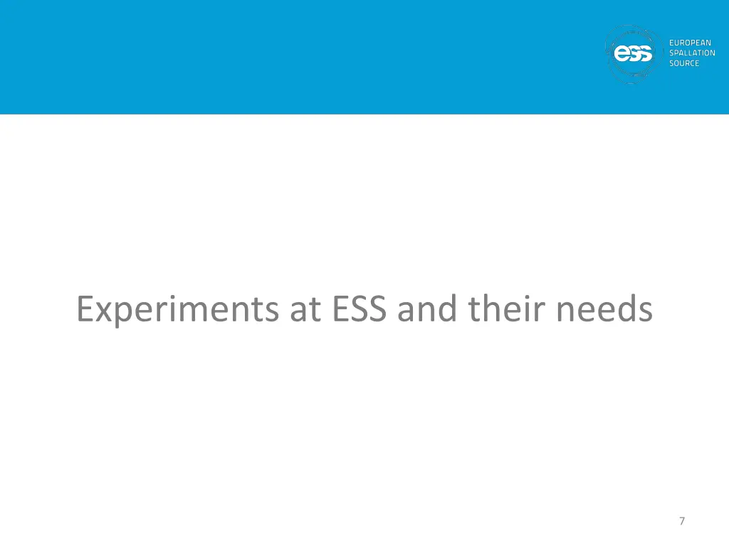 experiments at ess and their needs