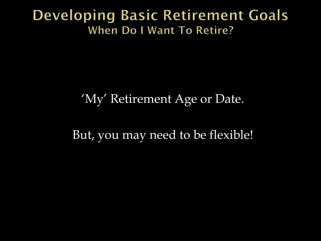 my retirement age or date