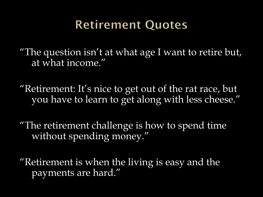 the question isn t at what age i want to retire