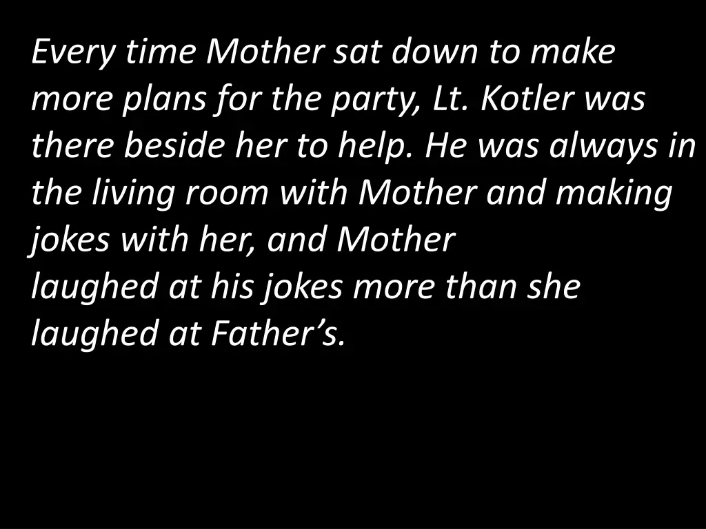 every time mother sat down to make more plans
