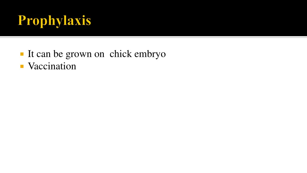 it can be grown on chick embryo vaccination