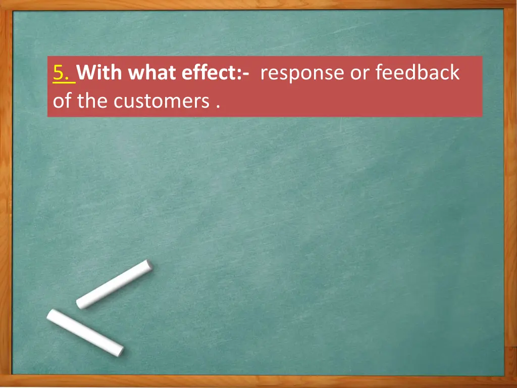 5 with what effect response or feedback