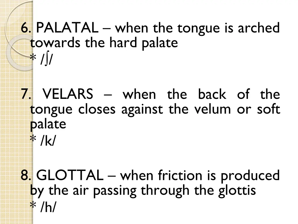 6 palatal when the tongue is arched towards