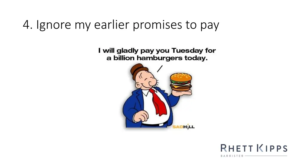 4 ignore my earlier promises to pay
