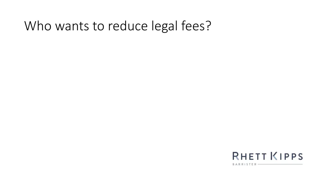 who wants to reduce legal fees