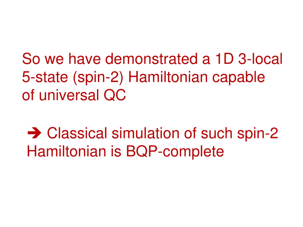 so we have demonstrated a 1d 3 local 5 state spin